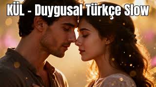 Kül Duygusal Aşk Şarkısı