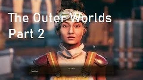 THE OUTER WORLDS Walkthrough Gameplay Episode/Part 2 -  Exploring  Edgewater (Full Game)