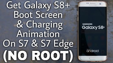 Galaxy S8+ Boot Screen for S7 & S7 Edge (NO ROOT)