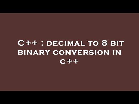 C++ : decimal to 8 bit binary conversion in c++