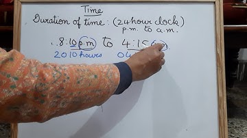 DURATION OF TIME pm to am 24 HOUR CLOCK EX 11. 4