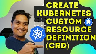 How to Create a Kubernetes Custom Resource Definition (CRD) - Part 1