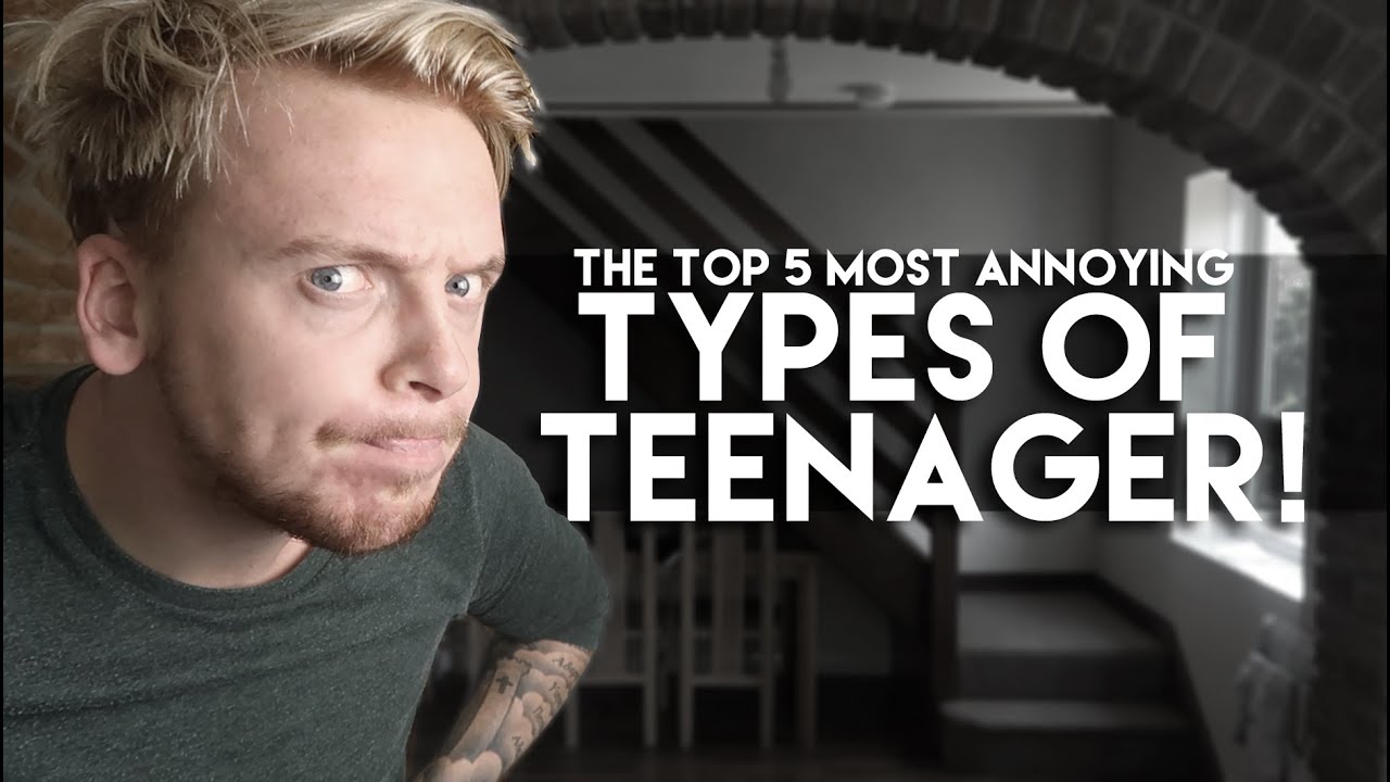 TOP 5 MOST ANNOYING TYPES OF TEENAGER! - YouTube