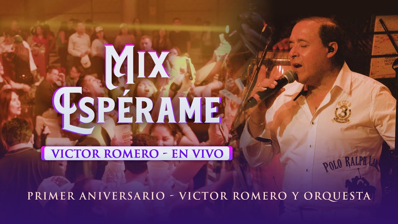 Victor Romero, Mix Espérame, EN VIVO (Aniversario Víctor Romero)