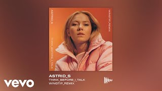 Astrid S - Think Before I Talk (Wingtip Remix)