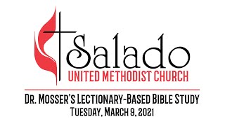Dr. Mosser's Lectionary Study - March 9, 2021