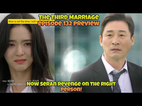 Now Seran Revenge On The Right Person! | Episode 132 Preview | Third Marriage  