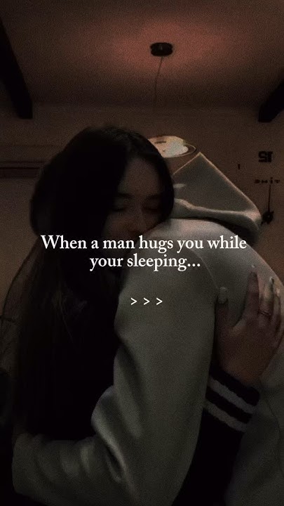 When A Man Hugs You While You re Sleeping facts shorts YouTube shorts-when-a-man-hugs-you-facts-subscribe-viral-youtube