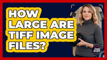 How Large Are TIFF Image Files?