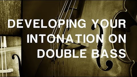 Developing Great Intonation on Double Bass: Chromatic Runs on the D string