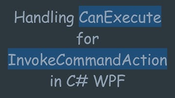 Handling CanExecute for InvokeCommandAction in C# WPF