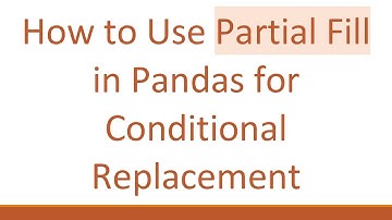 How to Use Partial Fill in Pandas for Conditional Replacement