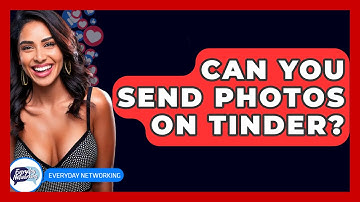 Can You Send Photos On Tinder? - Everyday-Networking