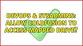 Celebrity DevOps & SysAdmins: Allow ColdFusion to access mapped drive? (2 Solutions!!) Profile