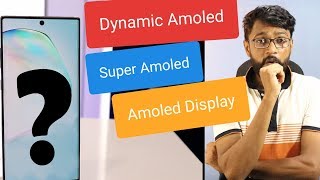 Dynamic Amoled vs Super Amoled vs Amoled Display Confusion - Hindi