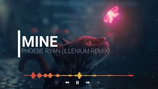 Phoebe Ryan  Mine illenium Remix  