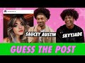 skyyjade vs. Saucey Austin - Guess The Post