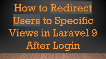 How to Redirect Users to Specific Views in Laravel 9 After Login