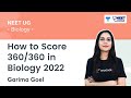 How to Score 360/360 in Biology NEET 2022 | NEET 2022 | NEET Biology | Garima Goel