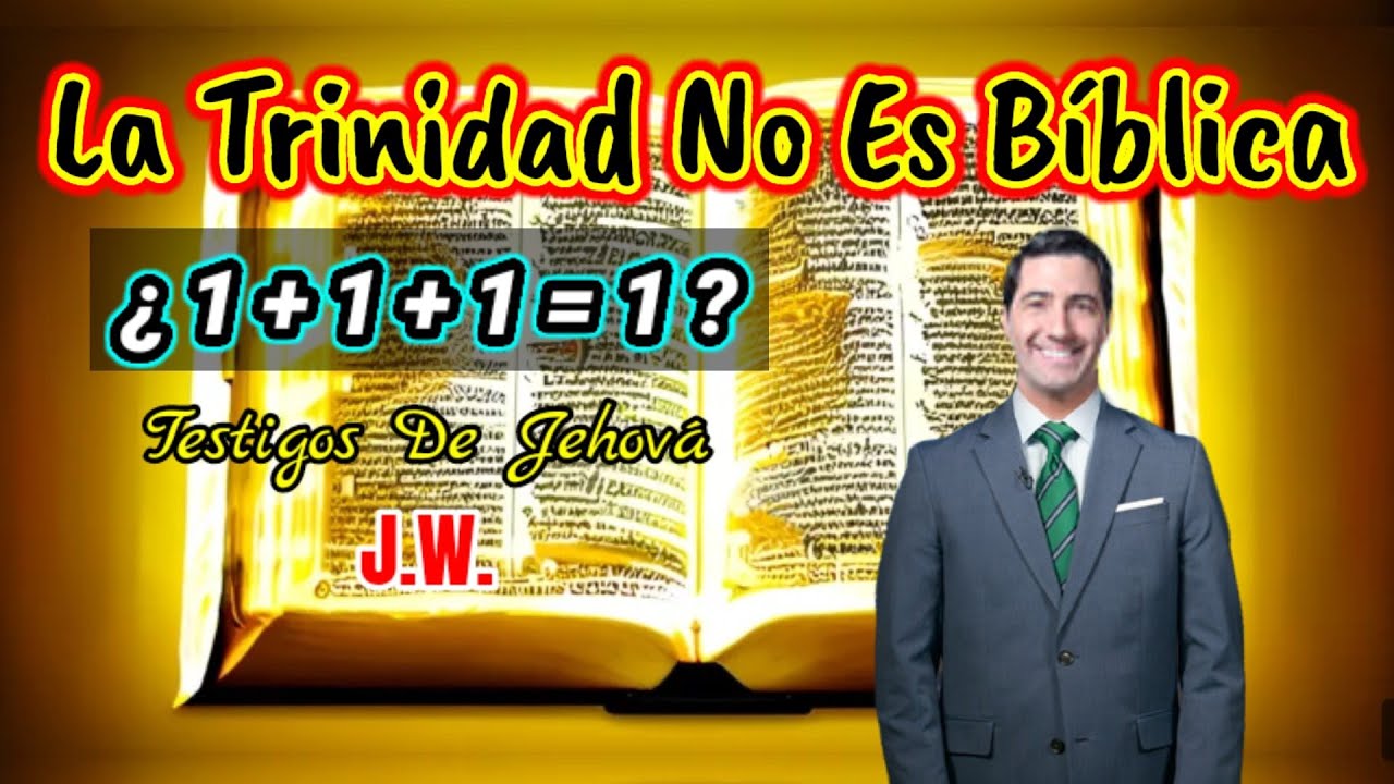 LA FALSA DOCTRINA DE LA TRINIDAD. DISCURSO JW (TESTIGOS DE JEHOVÁ). JWORG
