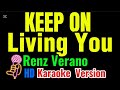 KEEP ON LIVING YOU - Renz Verano (Karaoke Version)