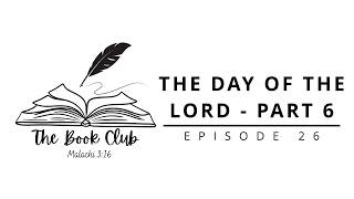 The Day Of The Lord - Part 6 | Ep. 26