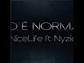Dj nice life dj nice life ft nyzie n o normal remix