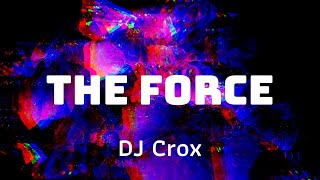 DJ Crox - The Force