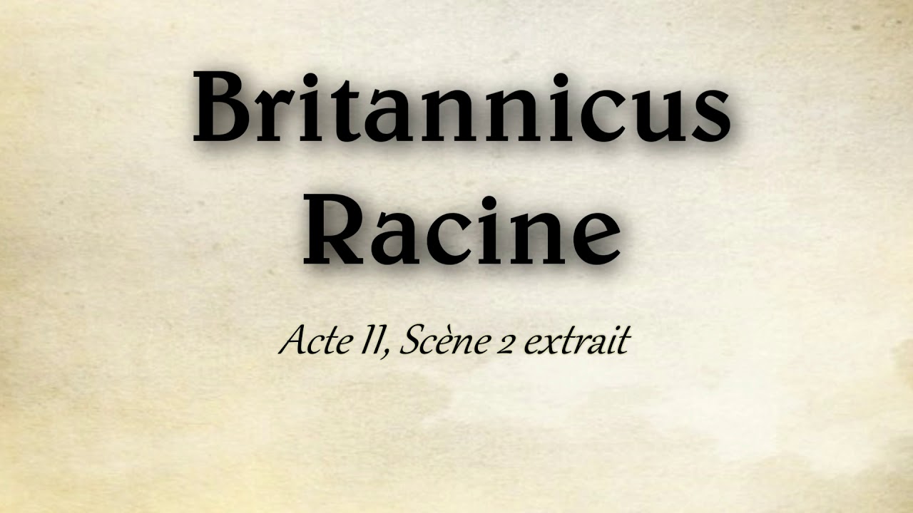 Britannicus Acte 2 Scène 2 Analyse