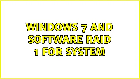 Windows 7 and software RAID 1 for system