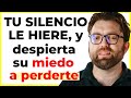 TU SILENCIO LE MATA | Cuando el miedo a perderte aparece