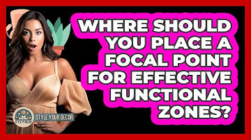 Where Should You Place A Focal Point For Effective Functional Zones? - Style Your Decor