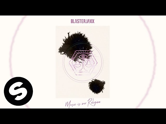 Blasterjaxx - Music Is Our Religion