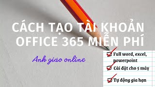 Hướng dẫn cách tạo tài khoản office 365 miễn phí, cài được được cho 5 máy và tự động gia hạn. screenshot 5