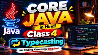 Core Java in Hindi | type casting | From Zero | Class 4 | Java Tutorial for Beginners