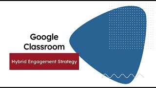 Hybrid Instruction and Google Classroom