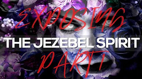 Exposing Jezebel Pt. 1
