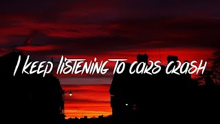 davis - i keep listening to cars crash (Lyrics / Lyric Video)