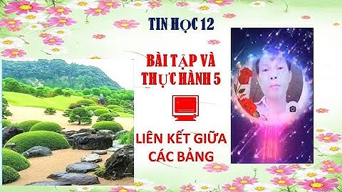 BÀI TẬP VÀ THỰC HÀNH 5 - LIÊN KẾT GIỮA CÁC BẢNG