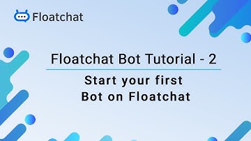 Floatchat Bot Tutorial 2 - Start your First Bot on Floatchat | Floatchat AI