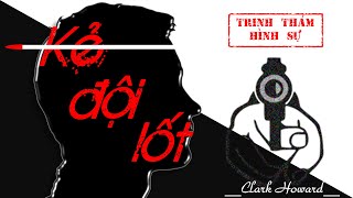 KẺ ĐỘI LỐT| Đọc truyện trinh thám hình sự| Clark Howard| Sóng Truyện| Vi An diễn đọc