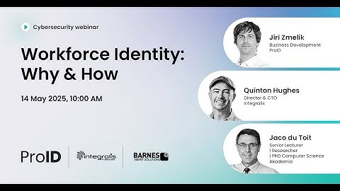 Webinar recording: Secure Workforce Identity - Why & How