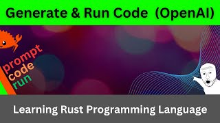 Generate & Run Code with OpenAI API in Rust | Rust Language