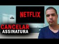 Como Cancelar Assinatura da Netflix