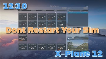 3 Ways to Get Back to the Flight Configuration Window in X Plane 12