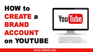 How to Create a Brand Account on Youtube