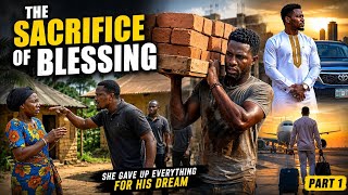 THE SACRIFICE OF BLESSING (Part 1) | Emotional African Movie  #africa  #movie #folklore 