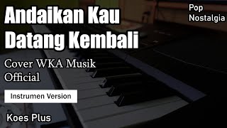Download lagu ANDAIKAN KAU DATANG KEMBALI - Koes Plus - (Cover WKA Musik ) - Instrumen Version