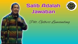 Pdt. Gilbert Lumoindong - Salib Adalah Jawaban