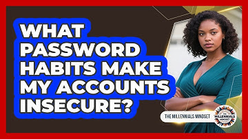 What Password Habits Make My Accounts Insecure?